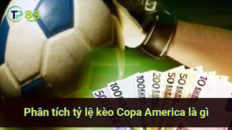 phan-tich-ty-le-keo-copa-america-la-gi