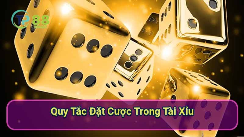 quy-tac-dat-cuoc-trong-tai-xiu